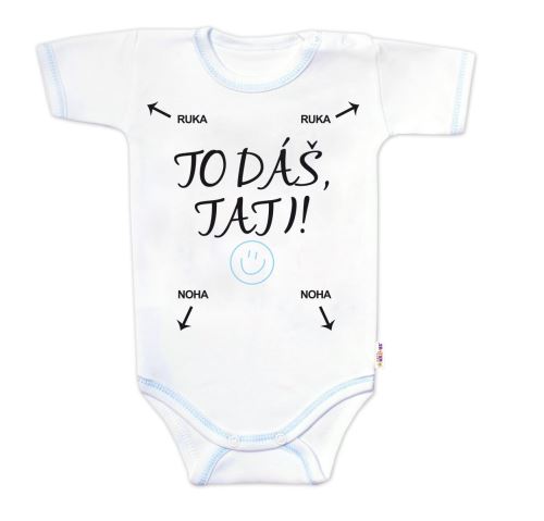 Body krátký rukáv s vtipným textem Baby Nellys, To dáš Tati!, kluk